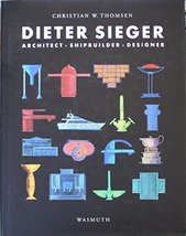 Dieter Sieger: Architect, Shipbuilder, Designer Thomsen, Christian W. - £23.81 GBP