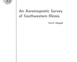 An Aeromagnetic Survey of Southwestern Illinois by Paul C. Heigold - $9.99