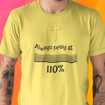 Bella &amp; Canvas Short Sleeve Tee &quot;Always Pray 110%&quot; sp - $22.22+
