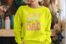 You Are My Favorite Parent Don&#39;t Tell Dad T-Shirt , Best Gift for Mother... - £14.51 GBP+