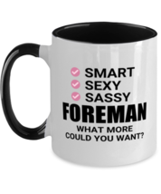 Foreman Mug - Smart Sexy Sassy What More Could You Want - Funny 11 oz Tw... - $17.95