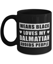 Dalmatian Funny Mug - Wears Black Loves My Dog Avoids People - 11 oz Black  - £12.54 GBP