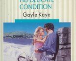 His Delicate Condition (Silhouette Romance) Kaye - $2.93