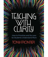 Teaching with Clarity: How to Prioritize and Do Less So Students Underst... - $30.26 CAD
