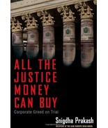 All the Justice Money Can Buy: Corporate Greed on Trial Prakash, Snigdha - $26.26