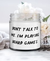 Unique Board Games Candle, Don&#39;t Talk to Me. I&#39;m Playing Board Games, Gifts For  - £19.54 GBP