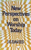 New Perspectives On Worship Today: By J G Davies, Christian, Church - $11.83