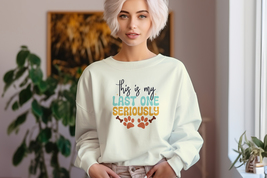 This is my last one seriously Sweater, Mother Day Sweater, Mom Lovers - £14.47 GBP+