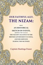 Our Faithful Ally, the Nizam: Being an Historical Sketch of Events,  [Hardcover] - £38.31 GBP