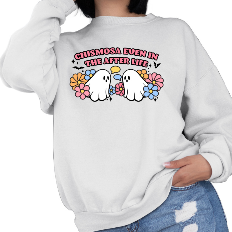 Chismosa Even in the Afterlife Sweatshirt - $24.49+