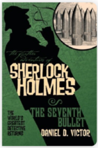The Further Adventures of Sherlock Holmes: The Seventh Bullet- Daniel D Victor - £15.06 GBP