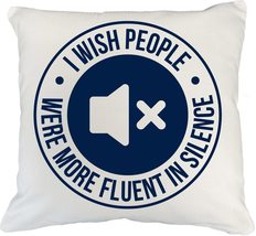 I Wish People Were More Fluent In Silence Clever Humorous Pillow Cover F... - £19.45 GBP+