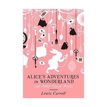 Alice&#39;s Adventures In Wonderland And Other Classic Works Lewis Carroll - £12.27 GBP