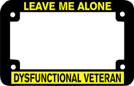 Motorcycle Frame Leave Me Alone Dysfunctional Veteran License Plate Frame - £4.75 GBP