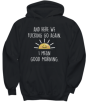 Funny Adult Hoodie And Here We F#cking Go Again Black-H  - £25.91 GBP