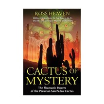 Cactus of Mystery: The Shamanic Powers of the Peruvian San Pedro Cactus Heaven,  - £18.94 GBP