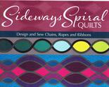 Sideways Spiral Quilts: Design and Sew Chains, Ropes and Ribbons [Paperb... - $11.69