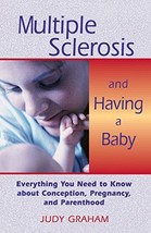 Multiple Sclerosis and Having a Baby - Judy Graham - Paperback - NEW - £7.17 GBP