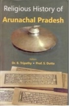 Religious History of Arunachal Pradesh [Hardcover] - £26.45 GBP
