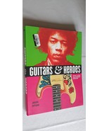 Guitars and Heroes: Mythic Guitars and Legendary Musicians Book By Julie... - $30.46 CAD
