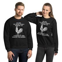 Be Kind You Never Know If Someone Got Attacked By Their Rooster This Morning Uni - £26.87 GBP