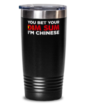 You Bet Your Dim Sum I&#39;m Chinese - Funny National Dish Saying Tumbler  - £25.88 GBP