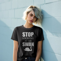 Stop Looking At Me Swan T-Shirt - $18.99