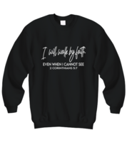 Religious Sweatshirt I Will Walk By Faith Black-SS  - £21.54 GBP