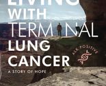 Living With Terminal Lung Cancer: A Story of Hope [Paperback] Schuette, ... - $8.78