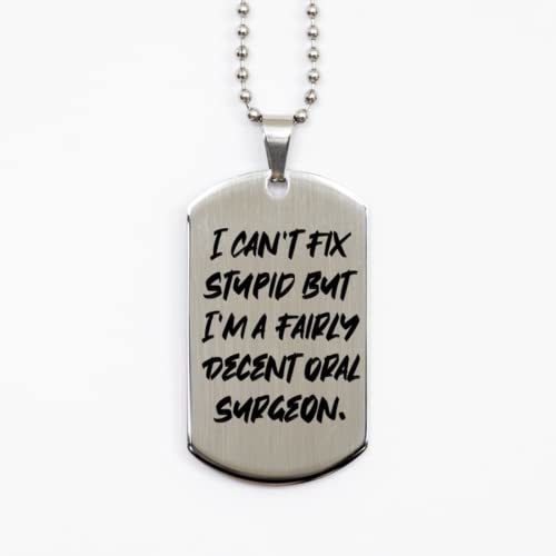 Beautiful Oral Surgeon, I Can&#39;t Fix Stupid but I&#39;m a Fairly Decent Oral ... - $19.55
