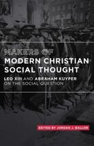 Makers of Modern Christian Social Thought: Leo XIII and Abraham Kuyper o... - $27.58 CAD