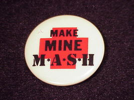 Vintage Make Mine M*A*S*H Pinback Button, Pin, from 20th Century Fox, MASH - $7.95