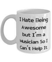 Fun Musician 11oz 15oz Mug, I Hate Being Awesome but I&#39;m a Musician So I Can&#39;t,  - £11.85 GBP+