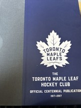 The Toronto Maple Leafs Hockey Club Official Centennial Hardcover 1917-2017 - £33.86 GBP