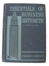 Essentials of Business Arithmetic by Edward M. Kanzer &amp; Wm. L. Schaaf (1943,HC) - £15.73 GBP