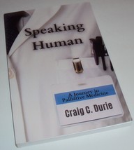 Speaking Human: A Journey in Palliative Medicine Craig C. Durie (Book NEW) - £11.37 GBP