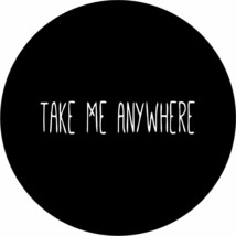 Take me anywhere Spare Tire Cover ANY Size ANY Vehicle, RV, Trailer - £89.02 GBP