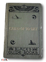 Rare  1907 *RARE* Cairo of Today, Practical Guide to Cairo &amp; the Nile, Black&#39;s G - £79.13 GBP