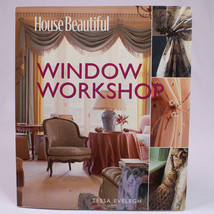 House Beautiful Window Workshop By Tessa Evelegh Paperback Book Very Good 2007 - £6.13 GBP
