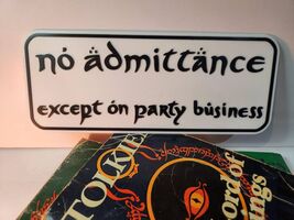 No Admittance Except On Party Business Sign - From LOTR on Bilbo Baggins... - $11.99