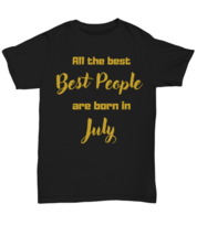 All the best people are born in  JULY black Unisex Tee, Funny birthday candle  - £19.54 GBP