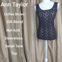 Ann Taylor Silk Blend Coffee Brown Net Knit Sleeveless Top Size S - £11.81 GBP