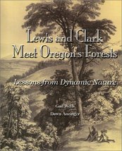 Lewis and Clark Meet Oregon&#39;s Forests: Lessons in Dynamic Nature [Paperback] Wel - £18.69 GBP