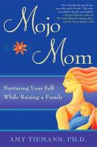 Mojo Mom: Nurturing Your Self While Raising a Family - Amy Thiemann - Like New - £8.77 GBP
