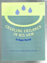 Pre-Owned -Cradling Children in His Arm by Roger Petrich A Lubbaby for Solo Tr.. - £10.89 GBP