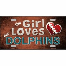   NFL License Plate Dolphins This Girl Loves Her Miami Metal Auto Sign Wall - $12.87