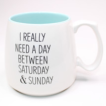 I Really Need A Day Between Saturday And Sunday 16 Oz Coffee Mug Tea Cup... - $12.13
