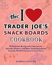 The I Love Trader Joe&#39;s Snack Boards Cookbook: 50 Delicious Recipes for ... - $238.20 MXN