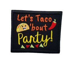 Let&#39;s Taco &#39;Bout Party Embroidered Iron On Patch 3.0&quot; x 2.5&quot; Cinco De Ma... - £4.84 GBP