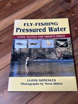 Fly-Fishing Pressured Water Hardcover By Lloyd Gonzales 2005 First Edition - £7.81 GBP
